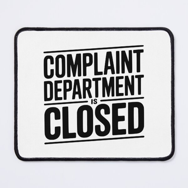 Item preview, Complaint Department Is Closed designed and sold by Frank Ring.