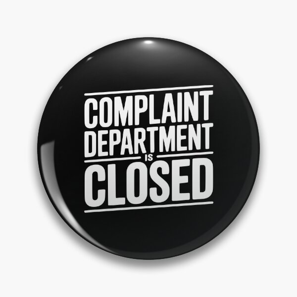 Item preview, Complaint Department Is Closed designed and sold by Frank Ring.