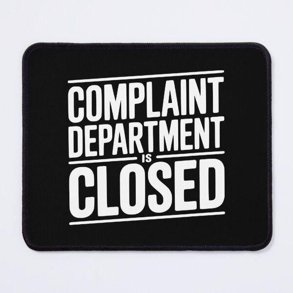 Item preview, Complaint Department Is Closed designed and sold by Frank Ring.