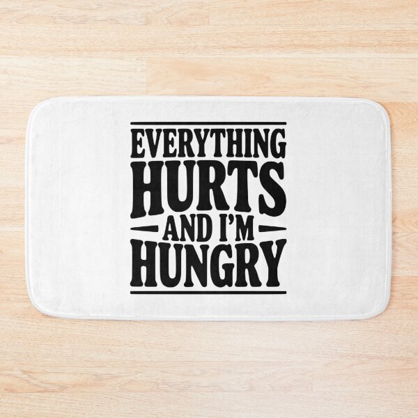 Item preview, Everything Hurts And I'm Hungry designed and sold by Frank Ring.