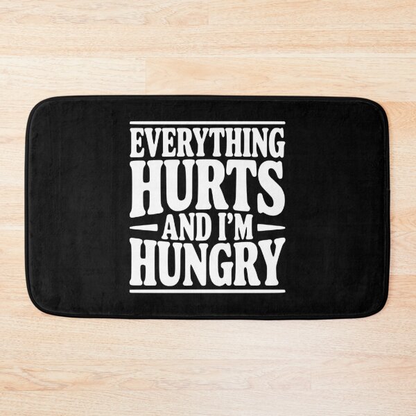 Item preview, Everything Hurts And I'm Hungry designed and sold by Frank Ring.