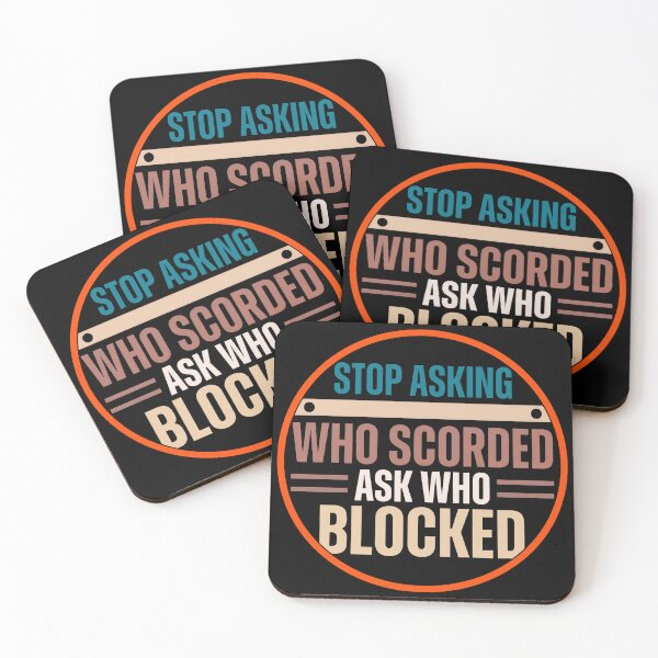Item preview, Stop Asking Who Scored Ask Who Blocked Funny Humor Saying  designed and sold by gear-posters.