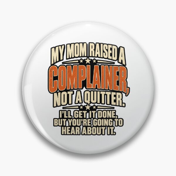 Item preview, My Mom Raised A Complainer Not A Quitter Funny Quote, Funny Saying Mom Quote, Humor Quote  designed and sold by Teeture.