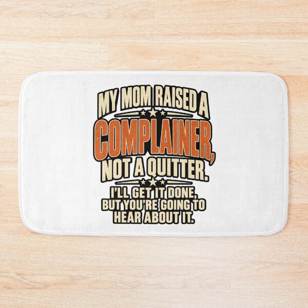 Item preview, My Mom Raised A Complainer Not A Quitter Funny Quote, Funny Saying Mom Quote, Humor Quote  designed and sold by Teeture.
