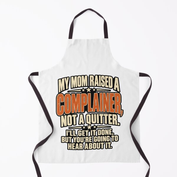 Item preview, My Mom Raised A Complainer Not A Quitter Funny Quote, Funny Saying Mom Quote, Humor Quote designed and sold by Teeture.