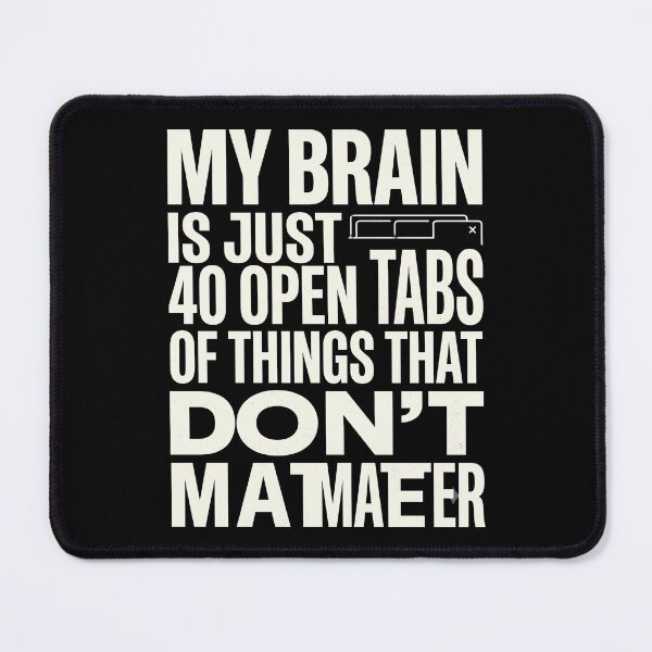Item preview, My Brain 40 Open Tabs Funny Typography designed and sold by Fun2Fentastic.