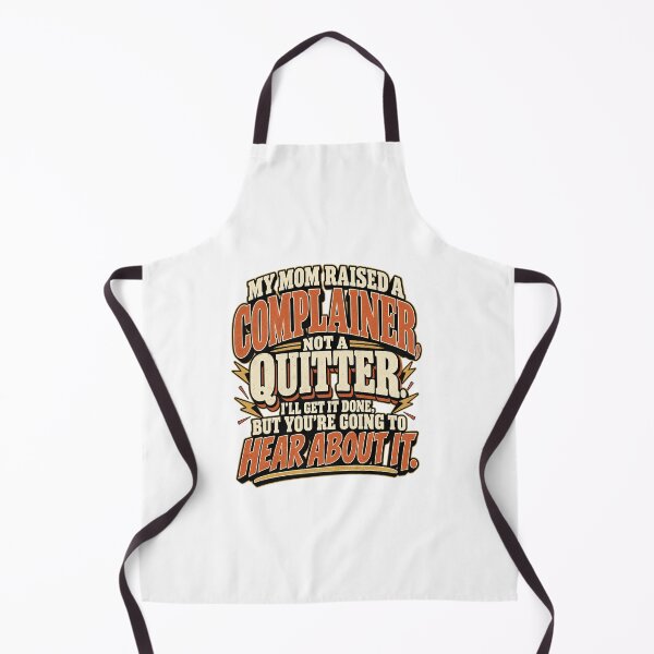 Item preview, My Mom Raised a Complainer Not a Quitter – Funny Sarcastic Quote designed and sold by Breisey.