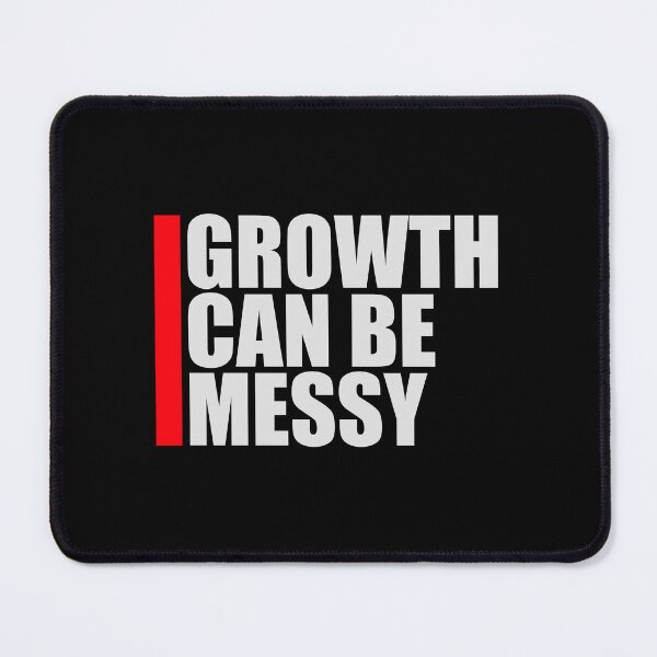 Item preview, Growth Can Be Messy Motivational Growth Quote Logo designed and sold by shirt-o-mat.
