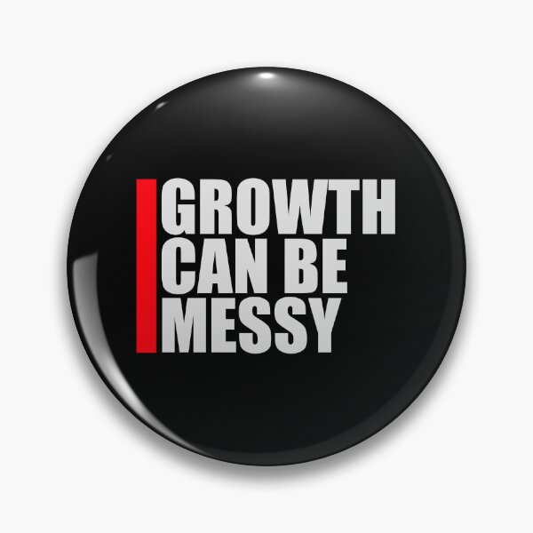 Item preview, Growth Can Be Messy Motivational Growth Quote Logo designed and sold by shirt-o-mat.