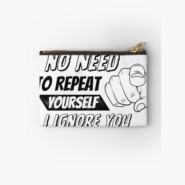 Item preview, No Need to Repeat Yourself I Ignored You Sarcastic designed and sold by KashaDesign.