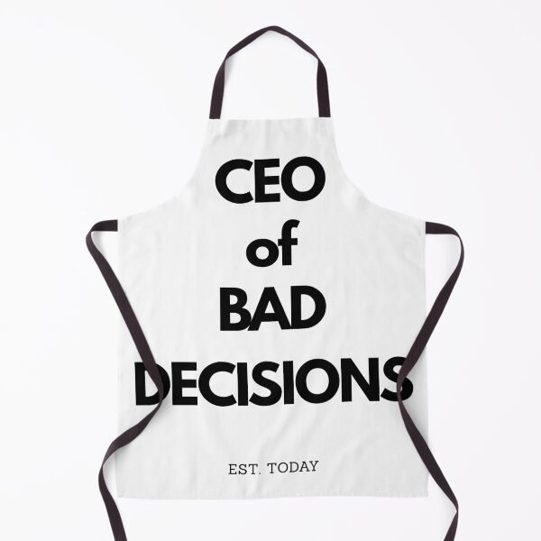 Item preview, CEO of Bad Decisions Est. Today Funny Quote Design designed and sold by BoldPowStudio.