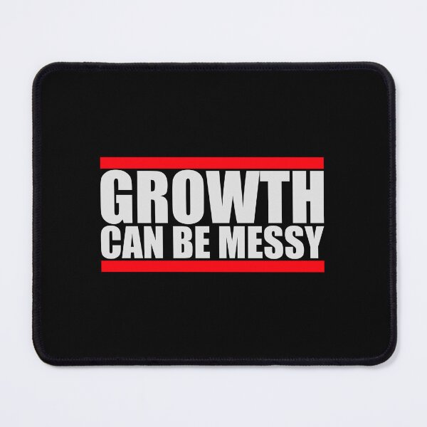 Item preview, Growth Can Be Messy Motivational Growth Quote Logo designed and sold by shirt-o-mat.