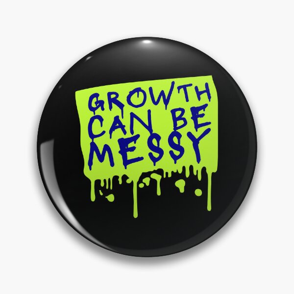 Item preview, Growth Can Be Messy Motivational Growth Quote Logo designed and sold by shirt-o-mat.