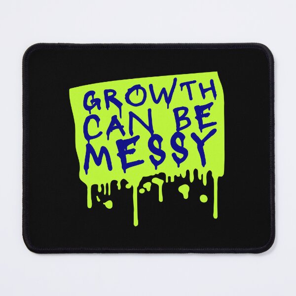 Item preview, Growth Can Be Messy Motivational Growth Quote Logo designed and sold by shirt-o-mat.