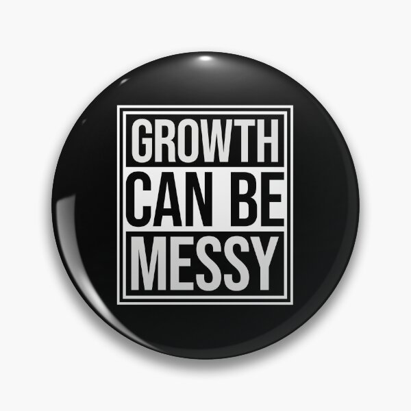 Item preview, Growth Can Be Messy Motivational Growth Quote Logo designed and sold by shirt-o-mat.