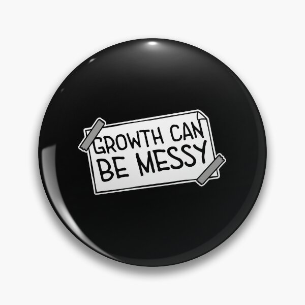 Item preview, Growth Can Be Messy Motivational Growth Quote Logo designed and sold by shirt-o-mat.
