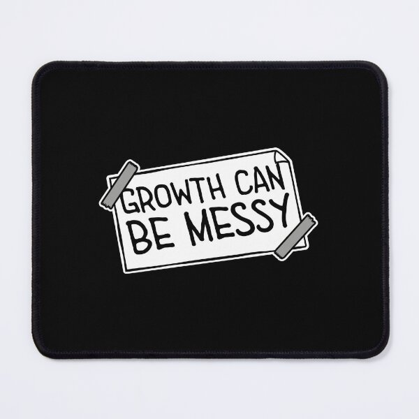 Item preview, Growth Can Be Messy Motivational Growth Quote Logo designed and sold by shirt-o-mat.