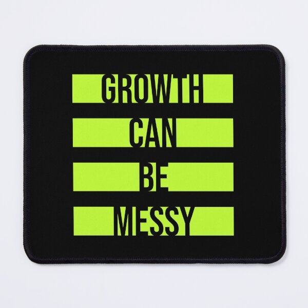 Item preview, Growth Can Be Messy Motivational Growth Quote Logo designed and sold by shirt-o-mat.
