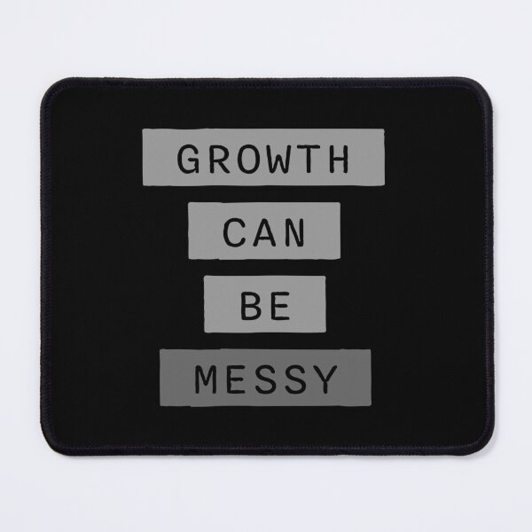 Item preview, Growth Can Be Messy Motivational Growth Quote Logo designed and sold by shirt-o-mat.