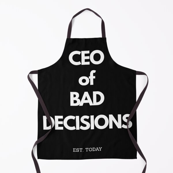 Item preview, CEO of Bad Decisions Est. Today Funny Quote Design - White designed and sold by BoldPowStudio.