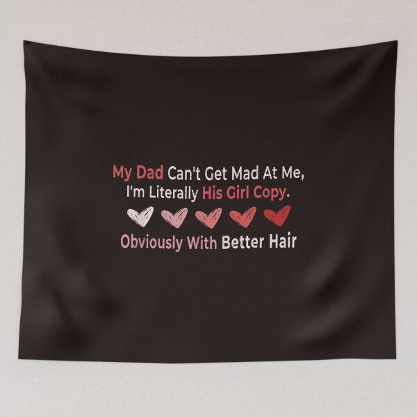 Item preview, My Dad Can't Get Mad At Me I'm His Girl Copy Daughter Quote designed and sold by mari-kayden.