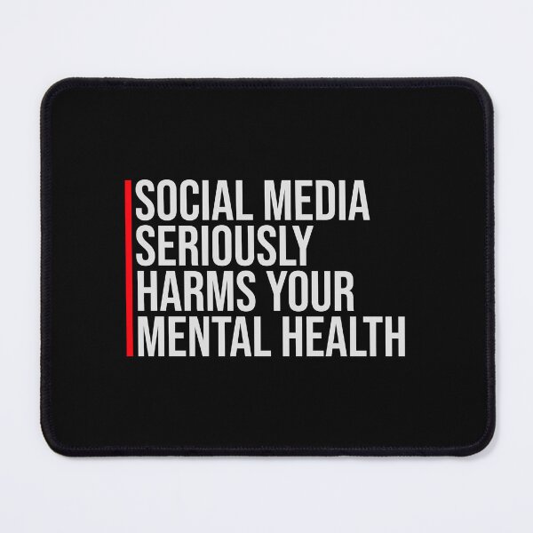 Item preview, Social Media Seriously Harms Your Mental Health designed and sold by shirt-o-mat.