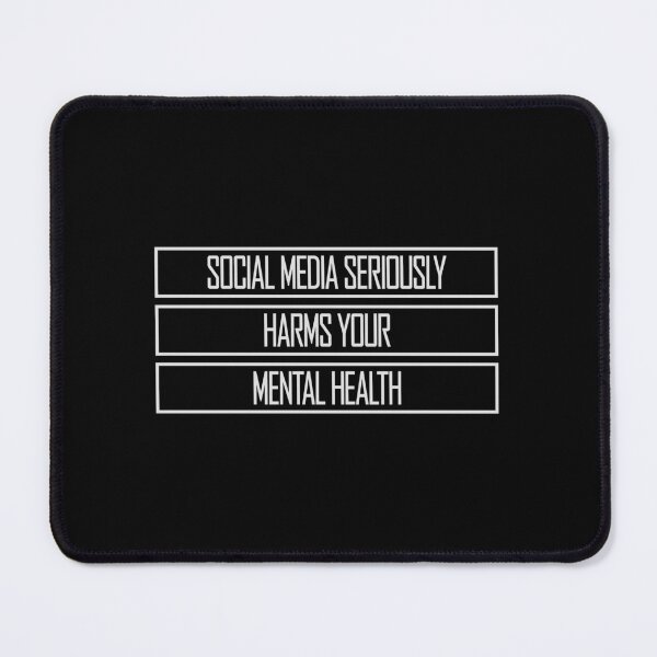 Item preview, Social Media Seriously Harms Your Mental Health designed and sold by shirt-o-mat.