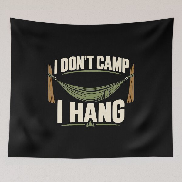 Item preview, I Don't Camp I Hang designed and sold by Dago345.