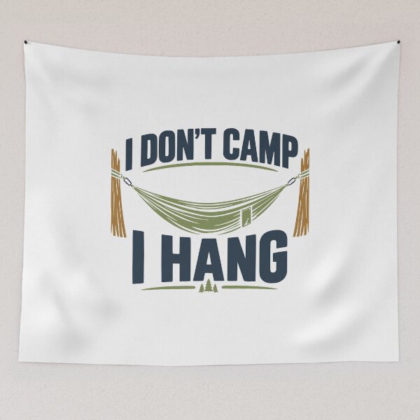 Item preview, I Don't Camp I Hang designed and sold by Dago345.
