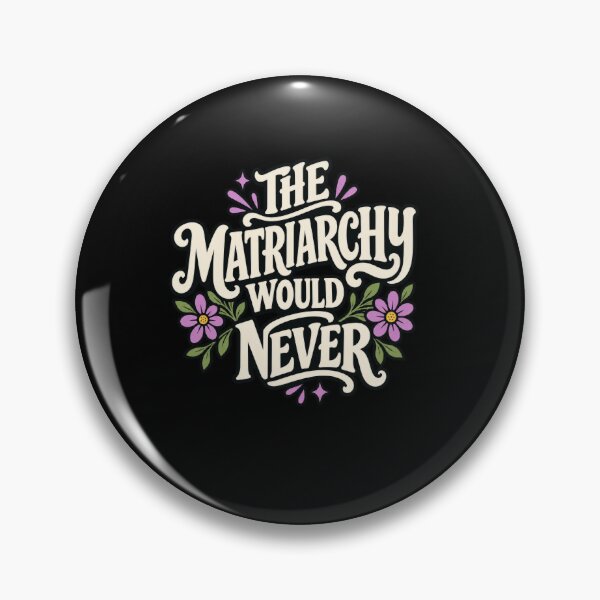 Item preview, The Matriarchy Would Never Floral Feminist Statement designed and sold by elderberry.