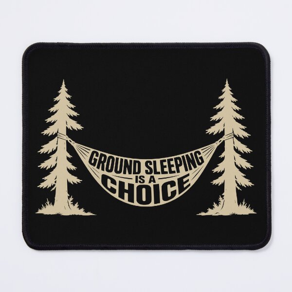 Item preview, Ground Sleeping Is A Choice designed and sold by Dago345.