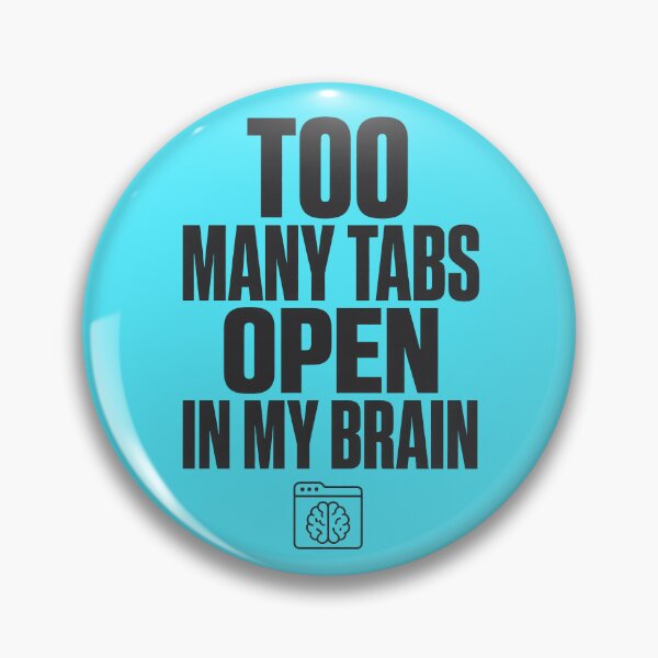 Item preview, Too Many Tabs Open Brain Overthinker designed and sold by Fun2Fentastic.