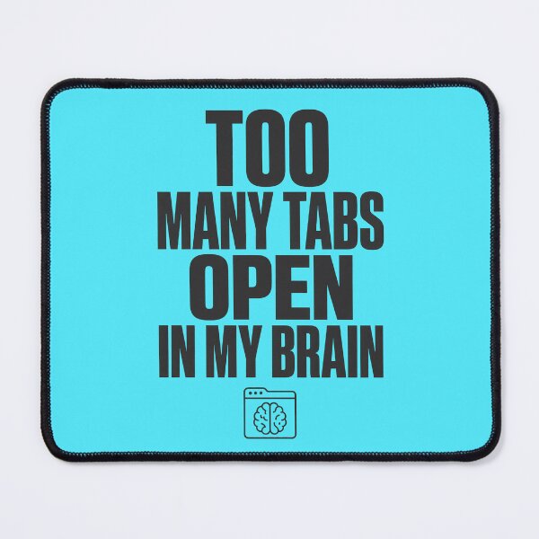 Item preview, Too Many Tabs Open Brain Overthinker designed and sold by Fun2Fentastic.