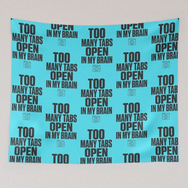 Item preview, Too Many Tabs Open Brain Overthinker designed and sold by Fun2Fentastic.
