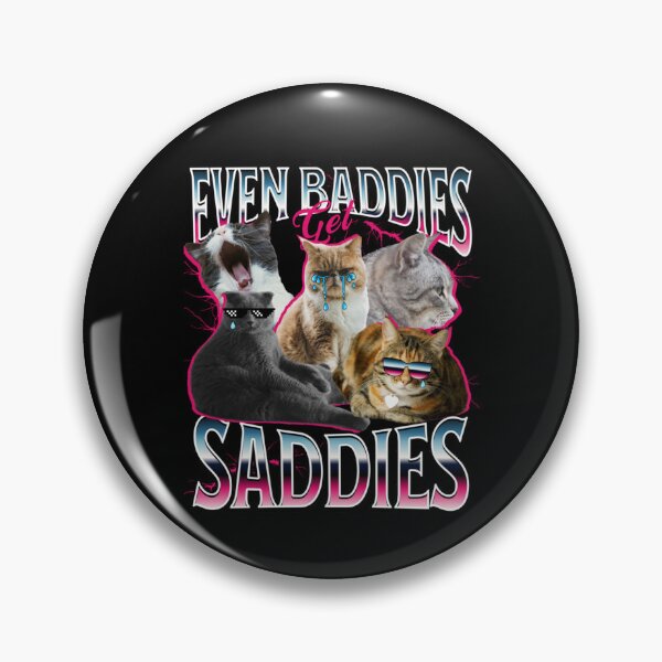 Item preview, Even Baddies Get Saddies Funny Cat Meme  designed and sold by Gerberjayey.