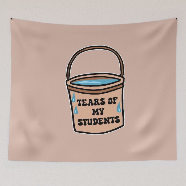 Item preview, Tears Of My Students designed and sold by CamilasPrints.