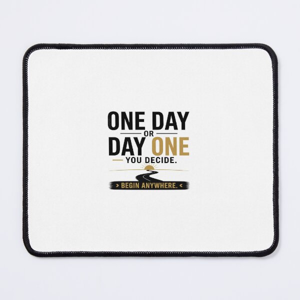 Item preview, One Day or Day One You Decide – Begin Anywhere Motivation Quote designed and sold by TimelessTalks9.