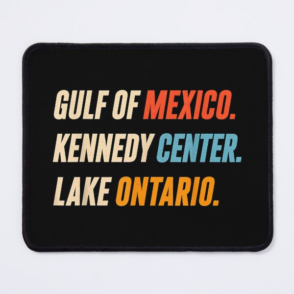 Item preview, Gulf of Mexico Kennedy Center Lake Ontario Funny Political Satire designed and sold by SamWoodrt.