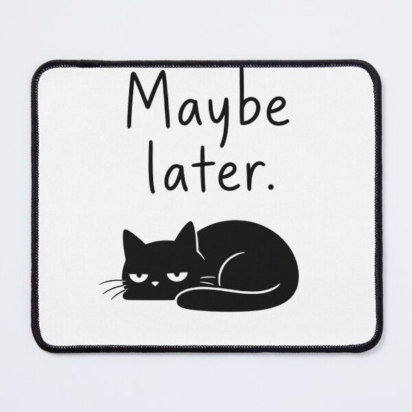 Item preview, Procrastination Cat – Maybe Later designed and sold by filou designs.