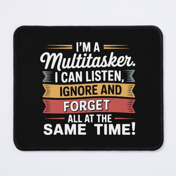 Item preview, Multitasker Listen Ignore Forget Sarcasm designed and sold by Loona97.