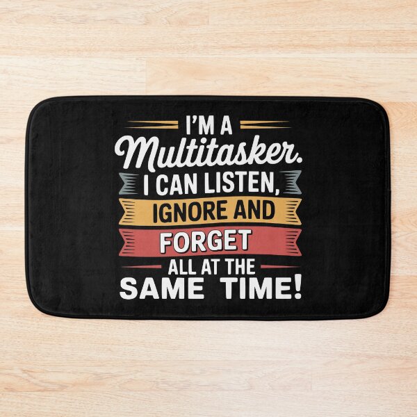 Item preview, Multitasker Listen Ignore Forget Sarcasm designed and sold by Loona97.