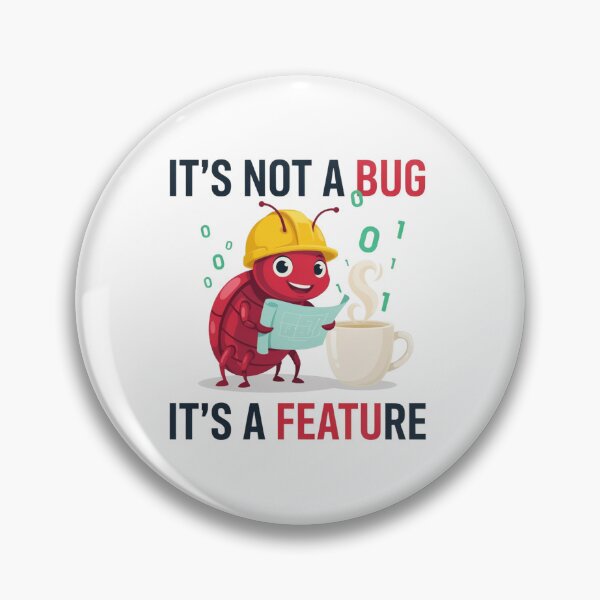 Item preview, Its Not A Bug Its A Feature Developer Humor designed and sold by Barkashow.