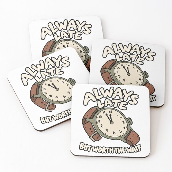 Item preview, Always Late But Worth The Wait Funny designed and sold by MonkiFlipp.