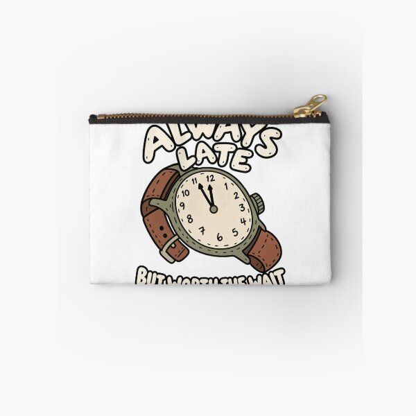 Item preview, Always Late But Worth The Wait Funny designed and sold by MonkiFlipp.