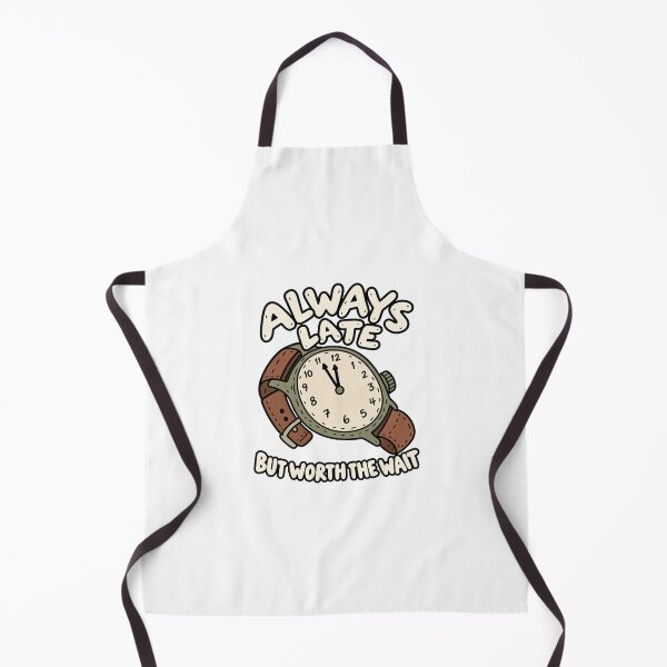 Item preview, Always Late But Worth The Wait Funny designed and sold by MonkiFlipp.