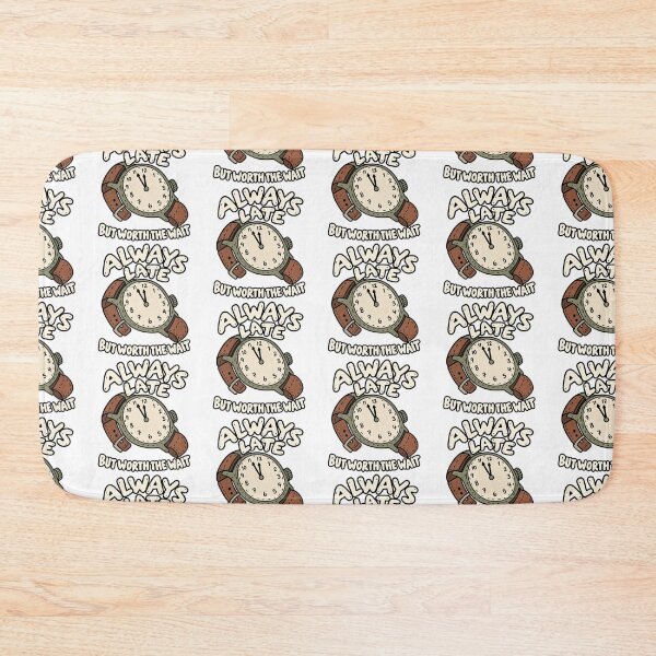 Item preview, Always Late But Worth The Wait Funny designed and sold by MonkiFlipp.