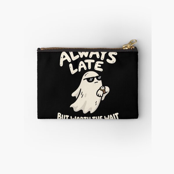 Item preview, Always Late Ghost But Worth The Wait designed and sold by MonkiFlipp.