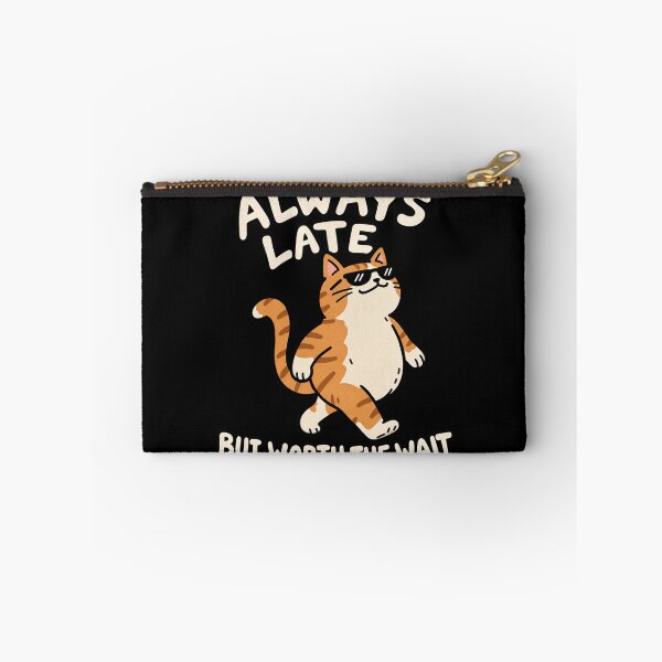 Item preview, Always Late Cat But Worth The Wait designed and sold by MonkiFlipp.