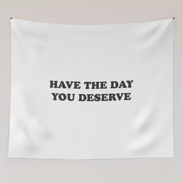 Item preview, Have the day you deserve - positive vibes designed and sold by GoMyms.