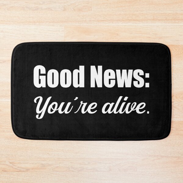 Item preview, Good News Youre Alive Sarcastic Dark Humor designed and sold by Loona97.
